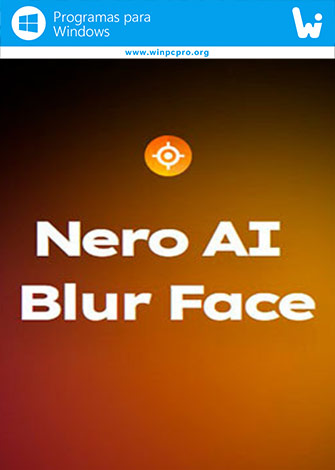 Nero Blur Face AI (2026) v1.0.51.0 Full Multilenguaje [Mega]