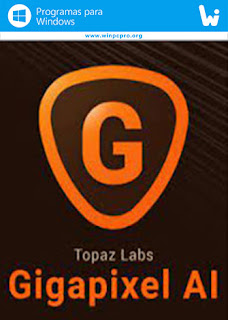 Topaz Gigapixel Pro (2026) Full Multilenguaje [Mega]